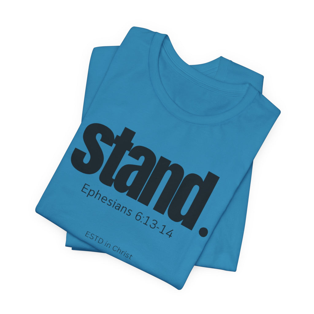 Stand (Ephesians 6:13-14) T-shirt