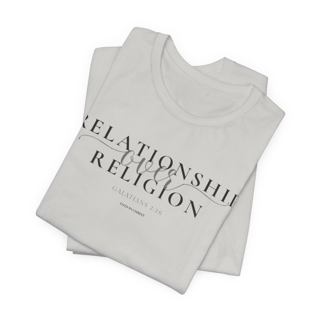 Relationship Over Religion (Galatians 2:16) T-shirt