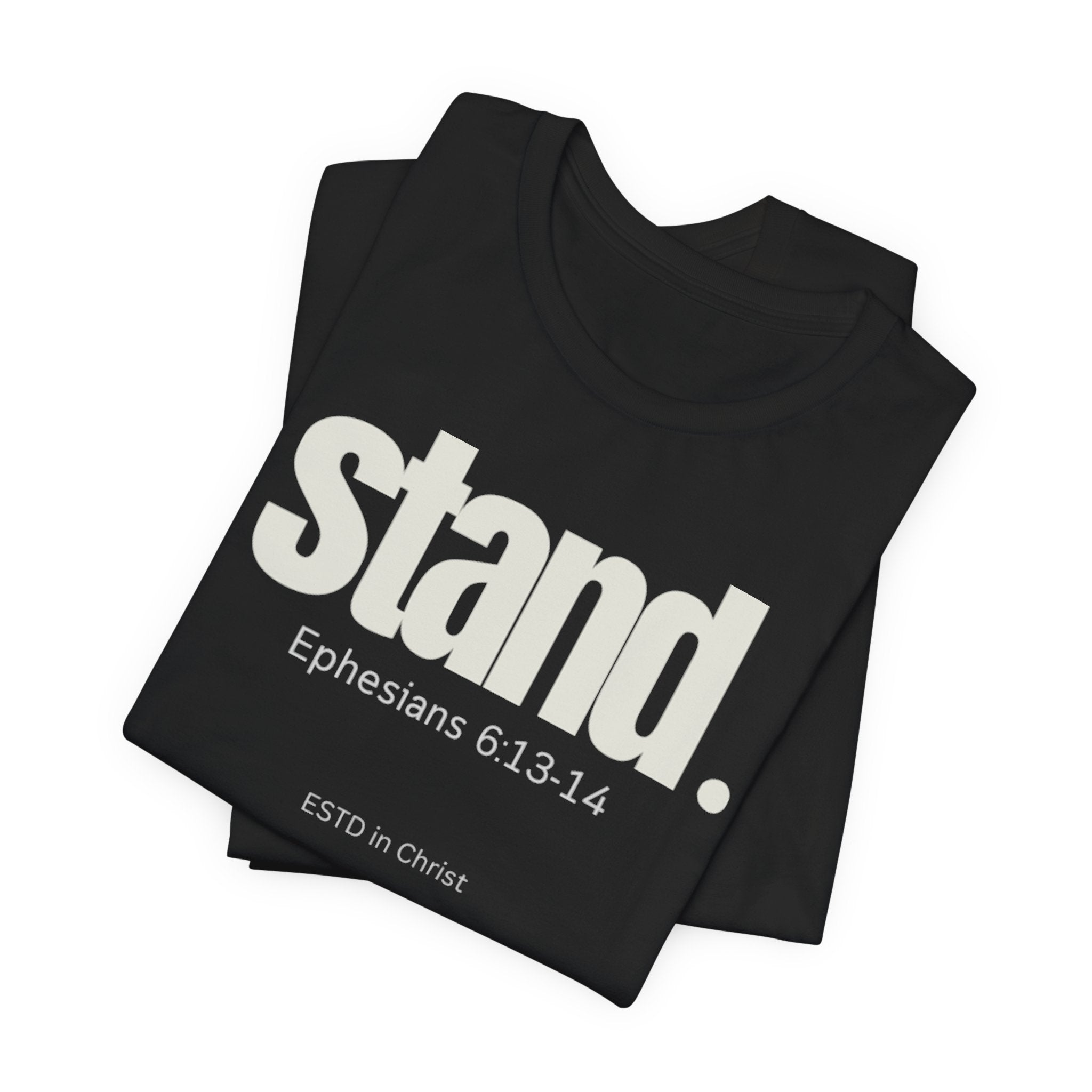 Stand (Ephesians 6:13-14) T-shirt