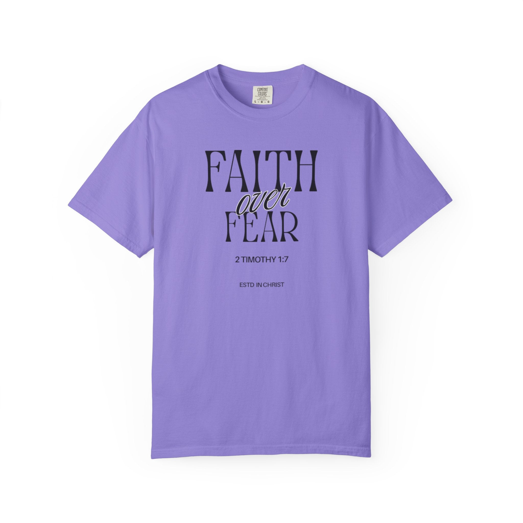 Faith Over Fear  (2 Timothy 1:7) T-shirt