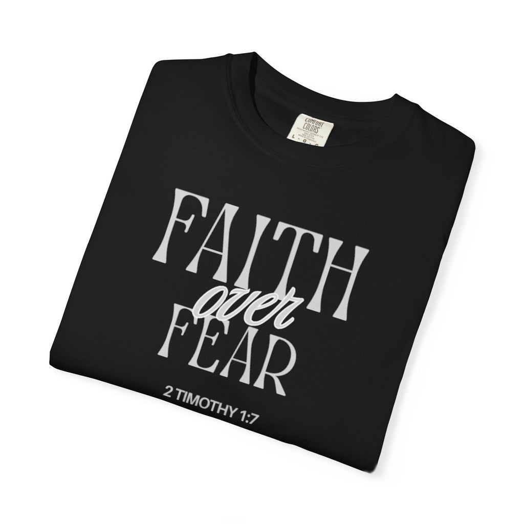 Faith Over Fear  (2 Timothy 1:7) T-shirt
