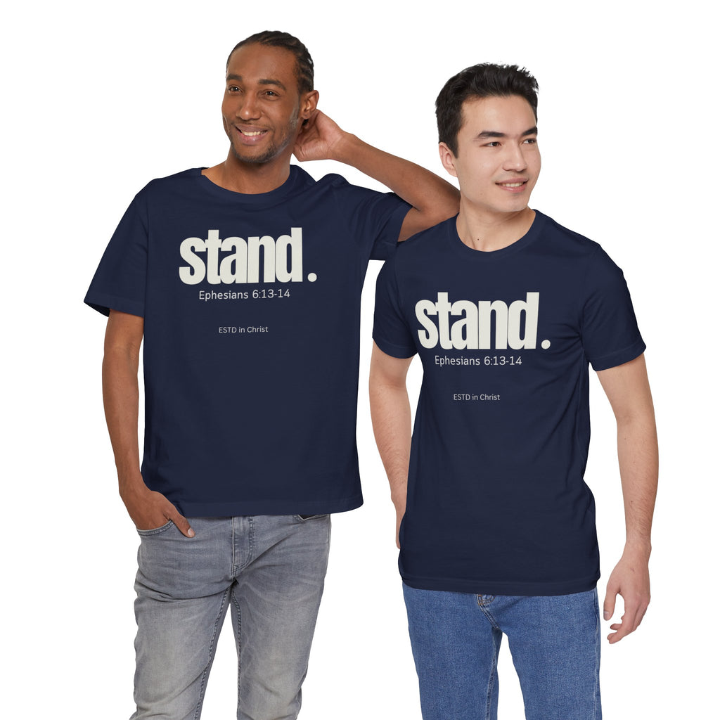 Stand (Ephesians 6:13-14) T-shirt