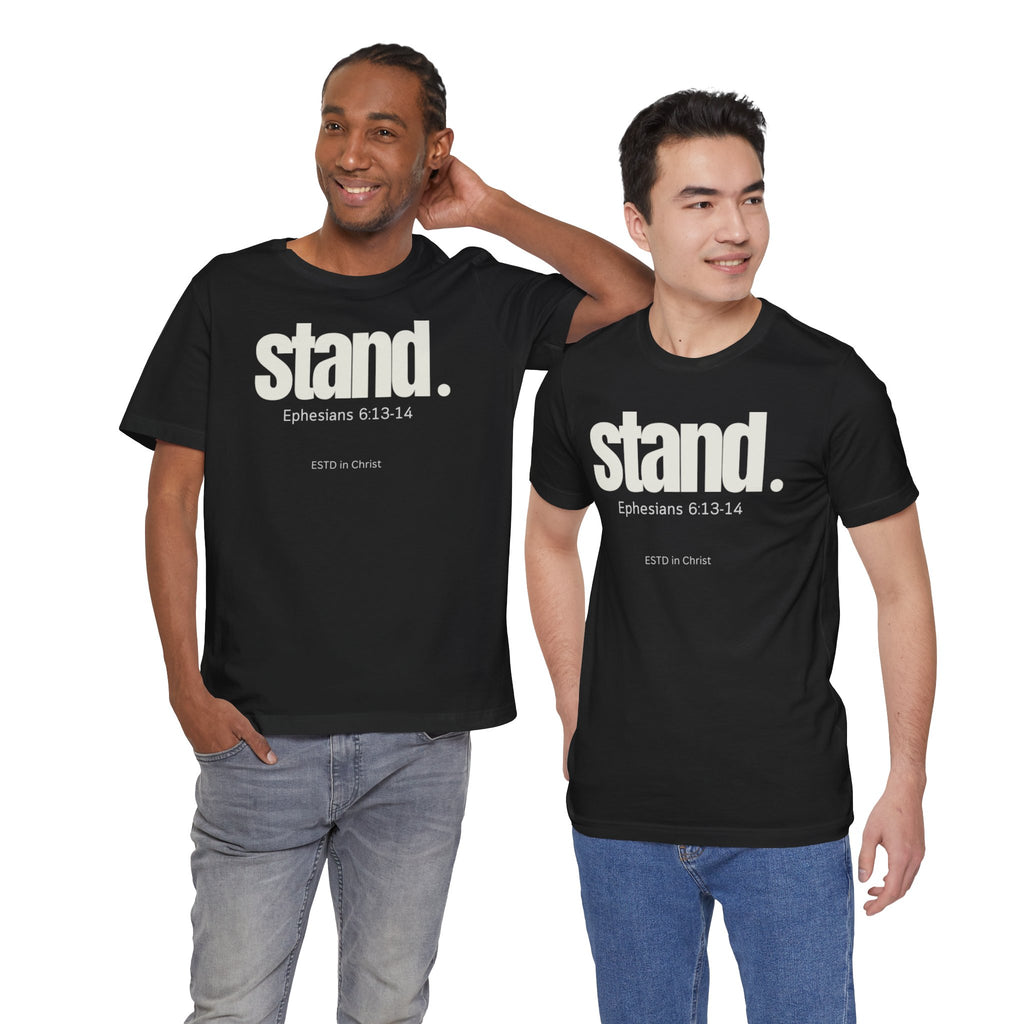 Stand (Ephesians 6:13-14) T-shirt