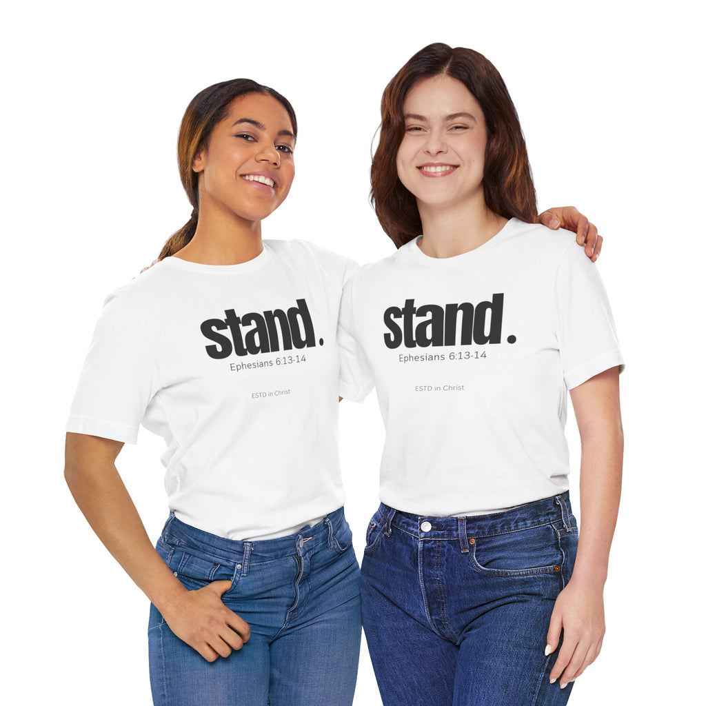 Stand (Ephesians 6:13-14) T-shirt