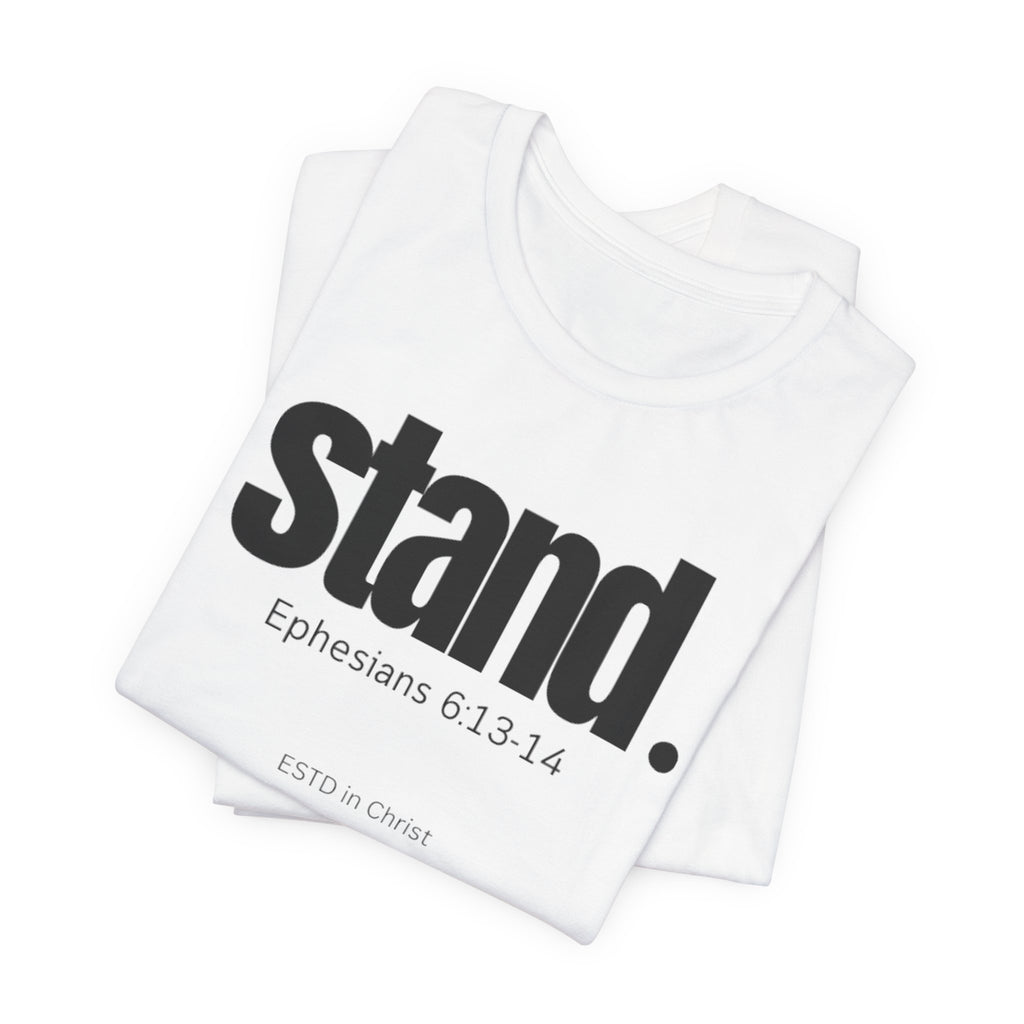 Stand (Ephesians 6:13-14) T-shirt