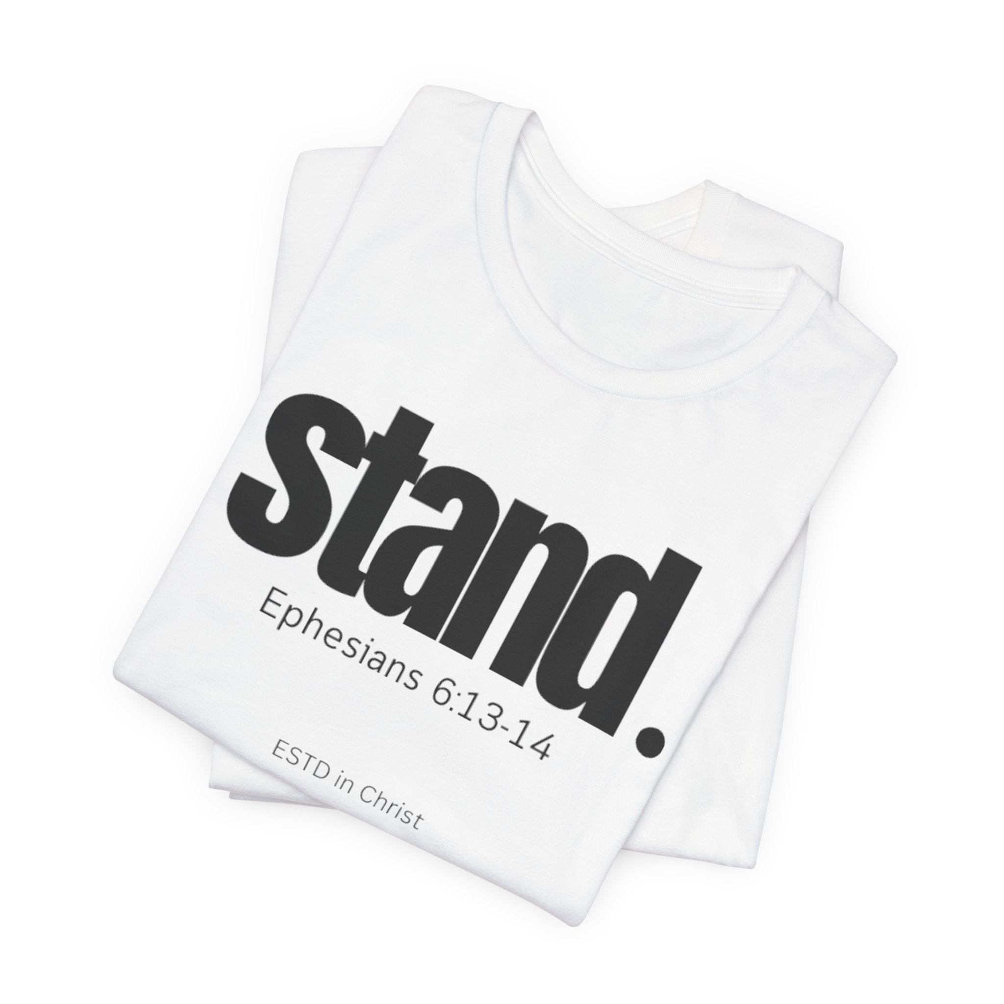 Stand (Ephesians 6:13-14) T-shirt