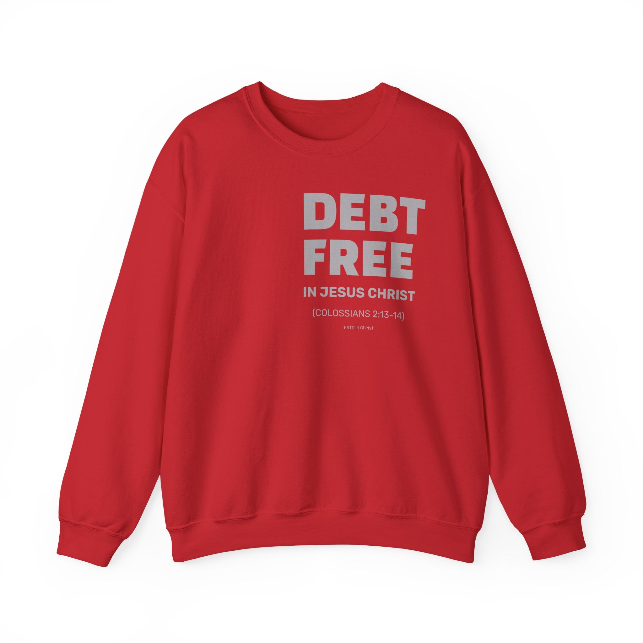 DEBT FREE in Jesus Christ (Colossians 2:13-14) Crewneck Sweatshirt