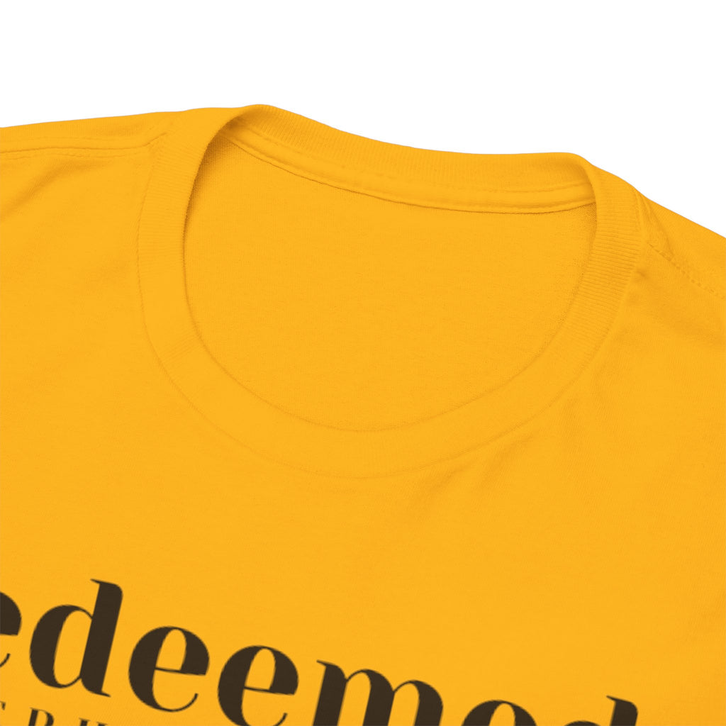 Redeemed (Ephesians 1:7) T-shirt