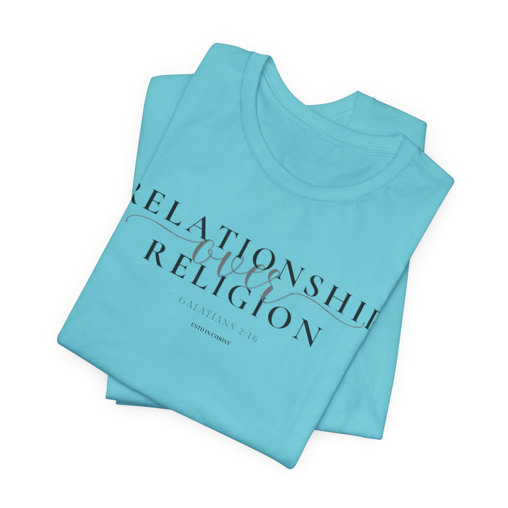Relationship Over Religion (Galatians 2:16) T-shirt