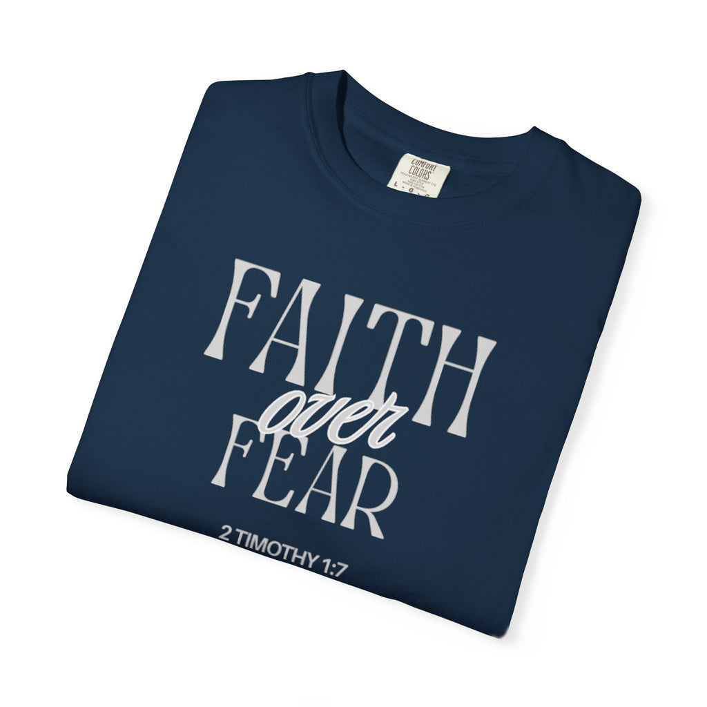 Faith Over Fear  (2 Timothy 1:7) T-shirt