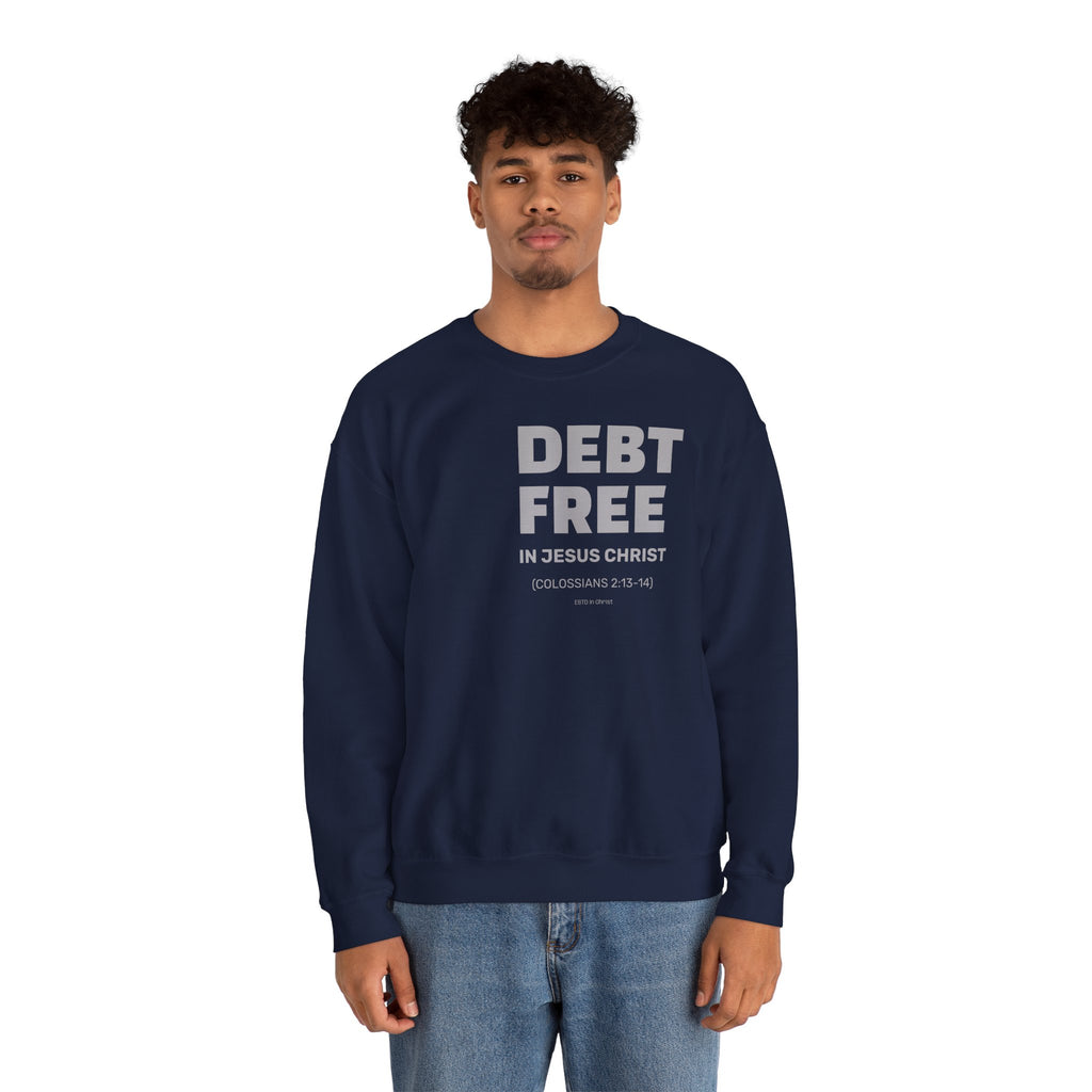 DEBT FREE in Jesus Christ (Colossians 2:13-14) Crewneck Sweatshirt