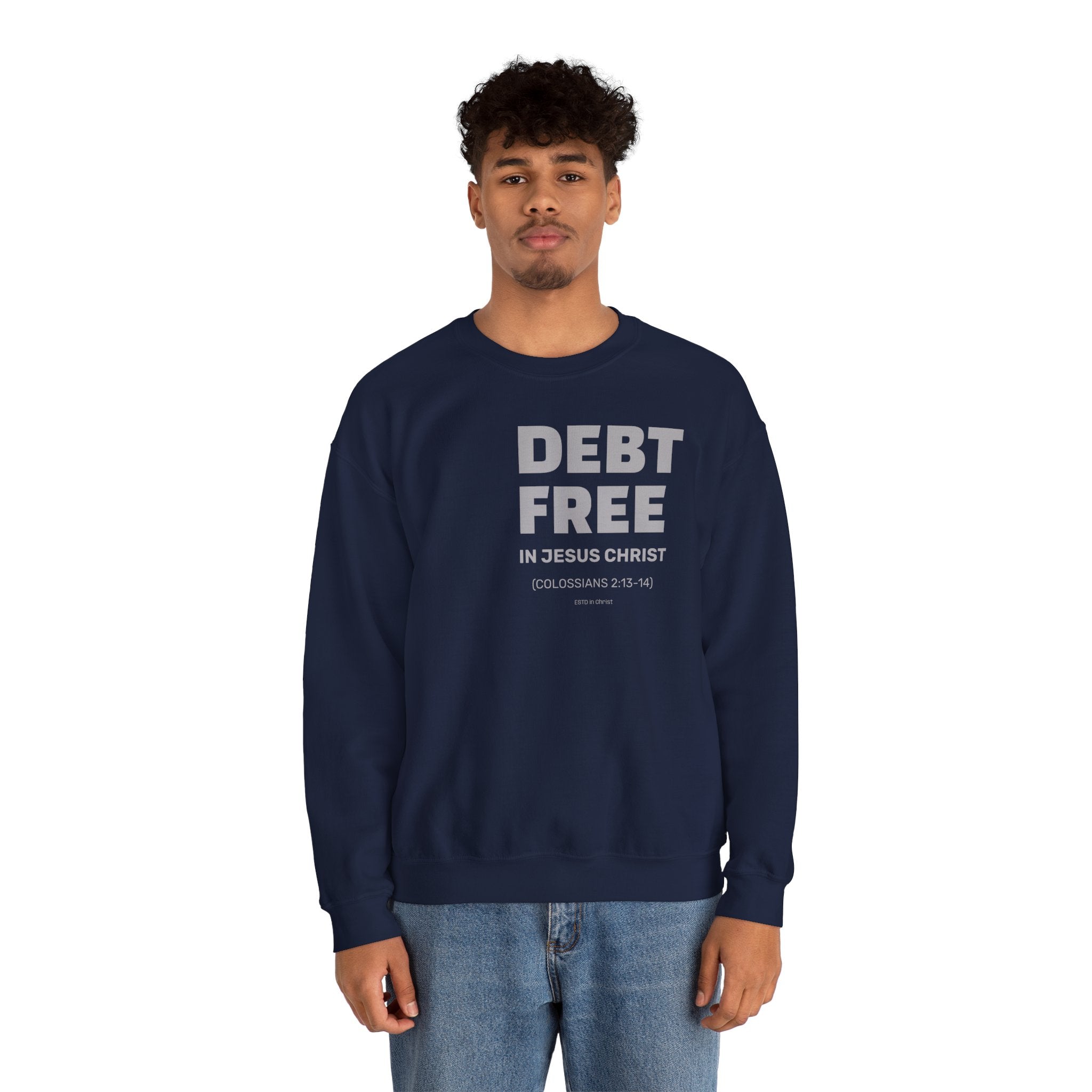 DEBT FREE in Jesus Christ (Colossians 2:13-14) Crewneck Sweatshirt