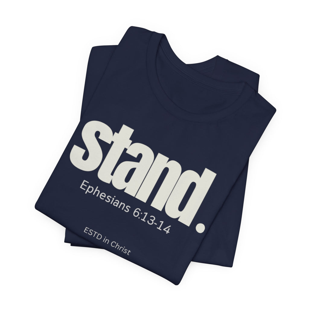 Stand (Ephesians 6:13-14) T-shirt