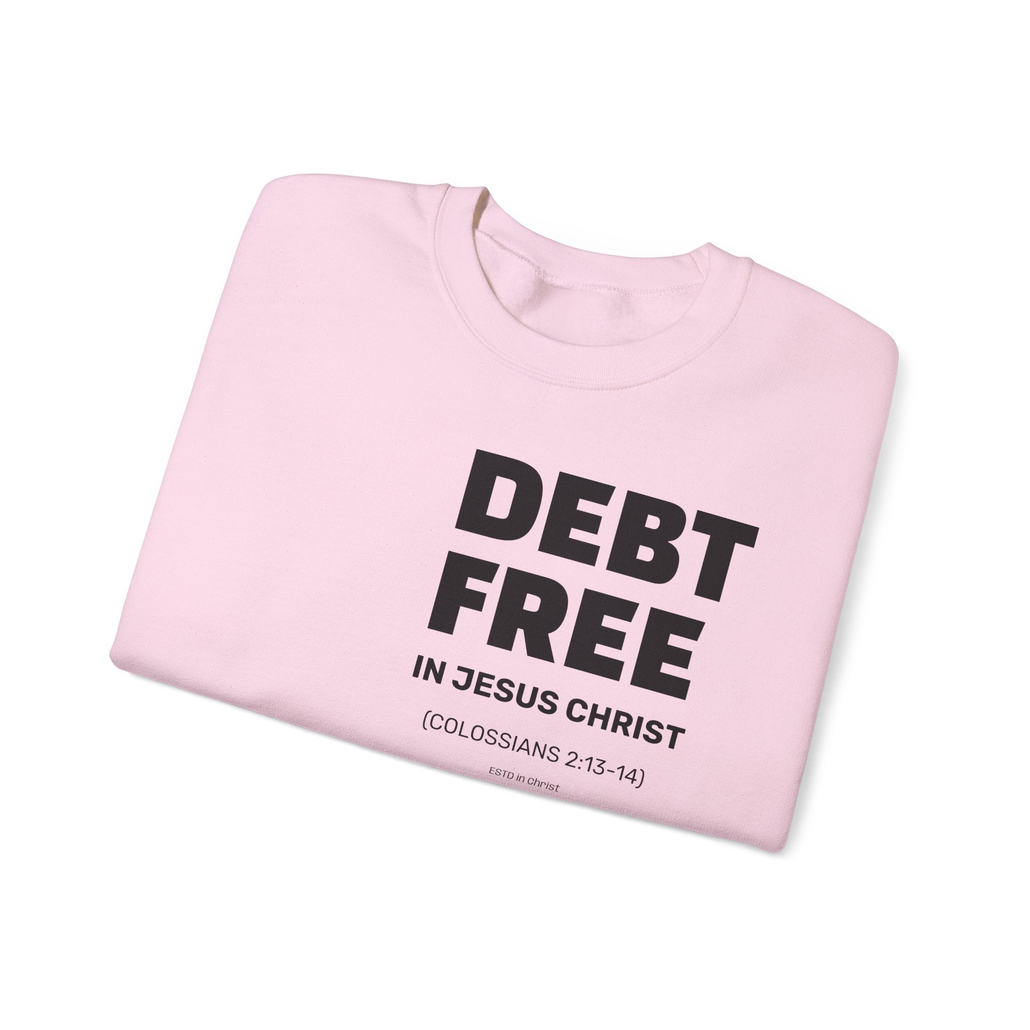 DEBT FREE in Jesus Christ (Colossians 2:13-14) Crewneck Sweatshirt