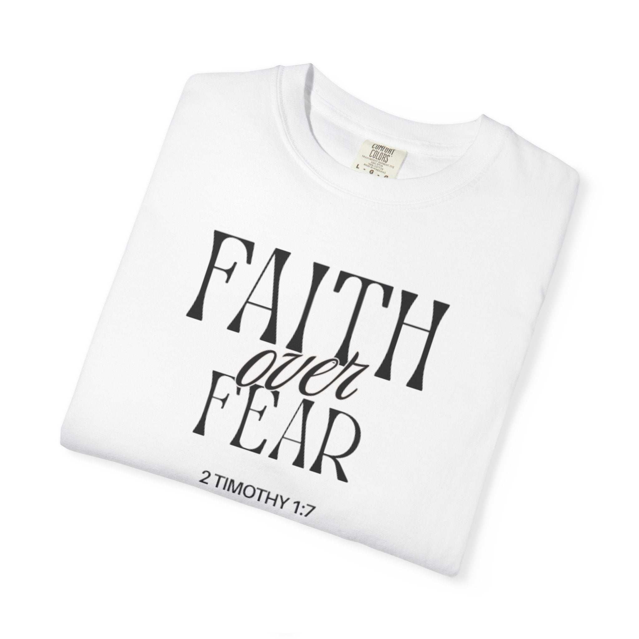 Faith Over Fear  (2 Timothy 1:7) T-shirt