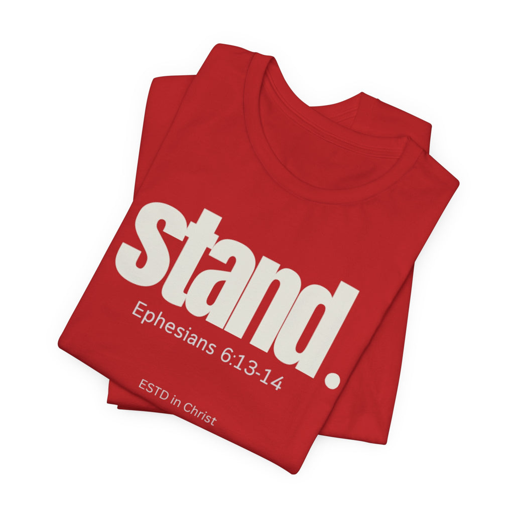 Stand (Ephesians 6:13-14) T-shirt