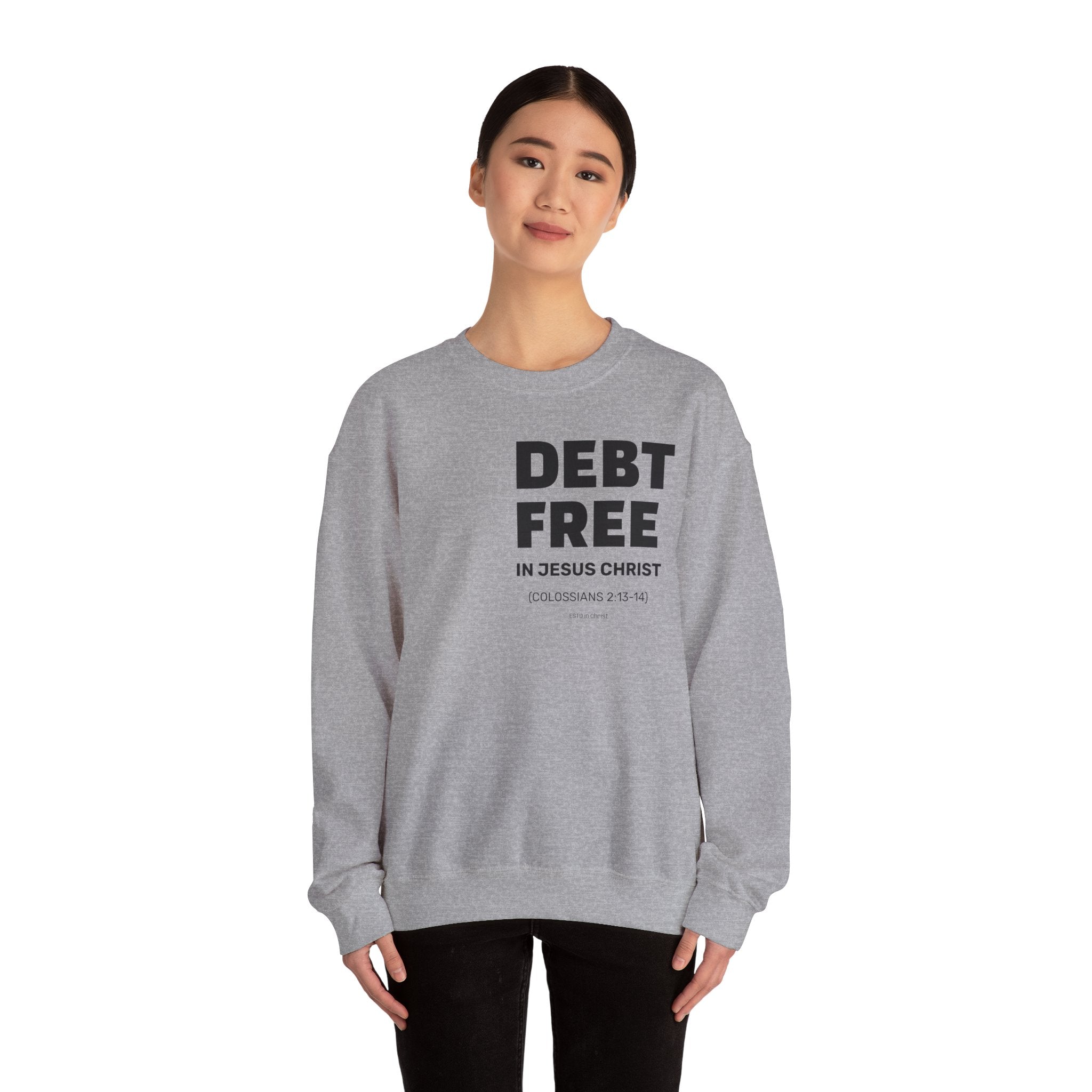 DEBT FREE in Jesus Christ (Colossians 2:13-14) Crewneck Sweatshirt