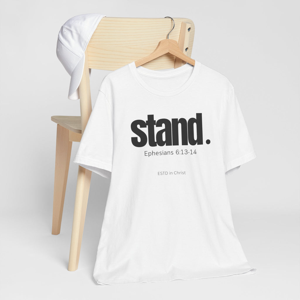 Stand (Ephesians 6:13-14) T-shirt