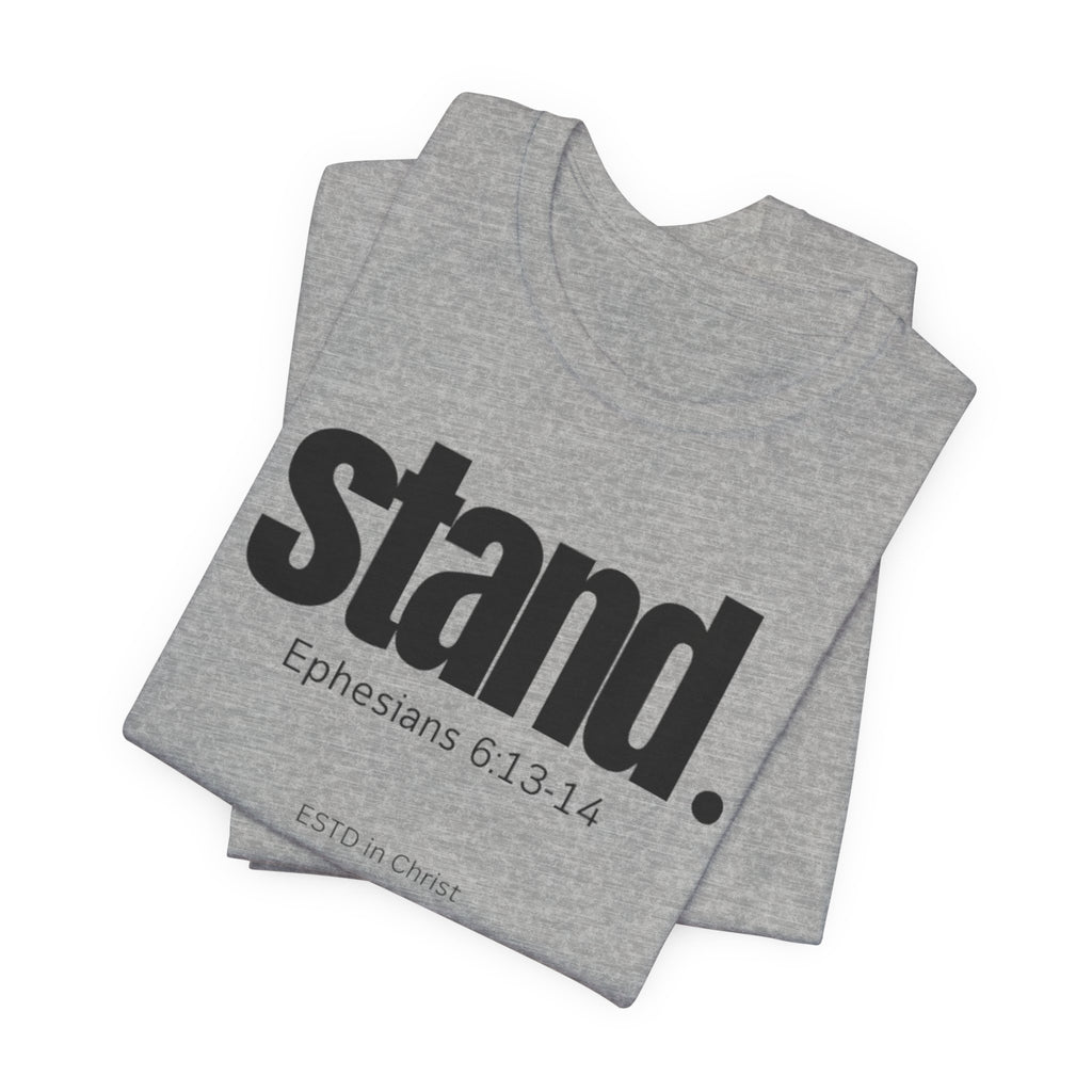 Stand (Ephesians 6:13-14) T-shirt
