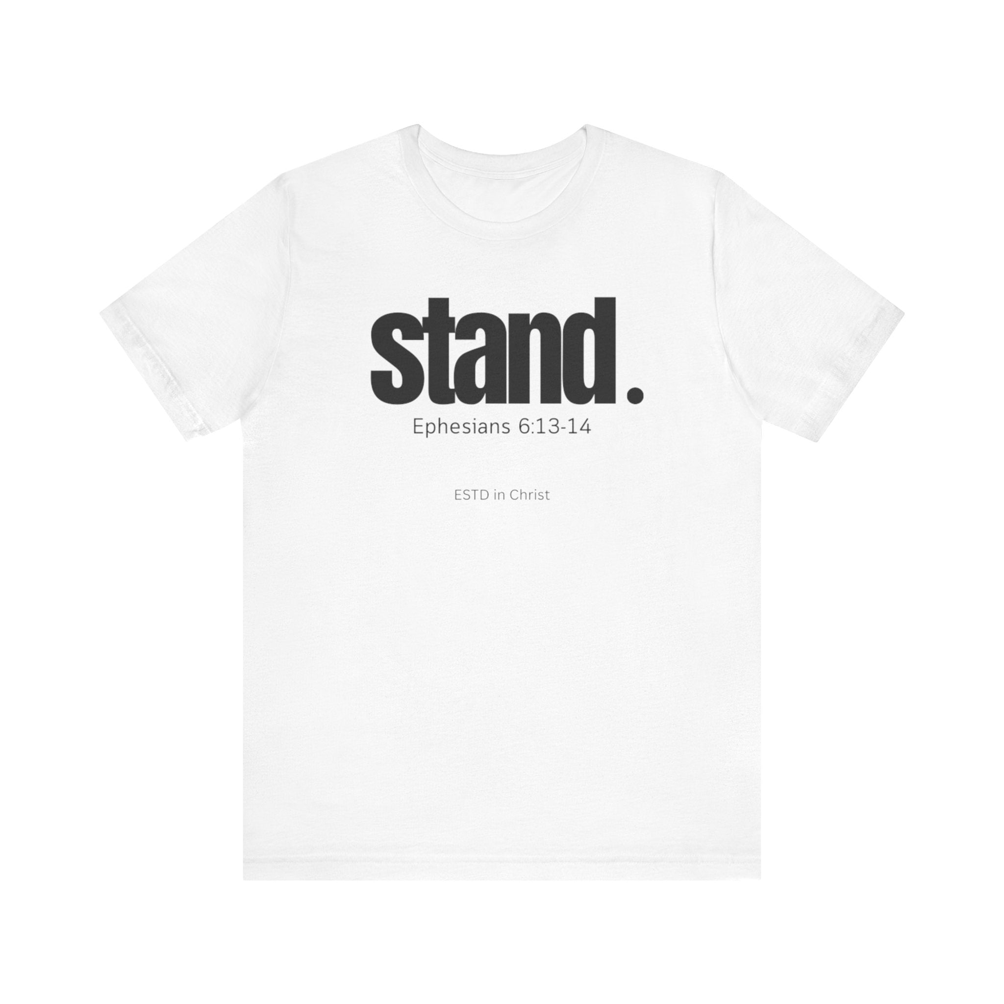 Stand (Ephesians 6:13-14) T-shirt