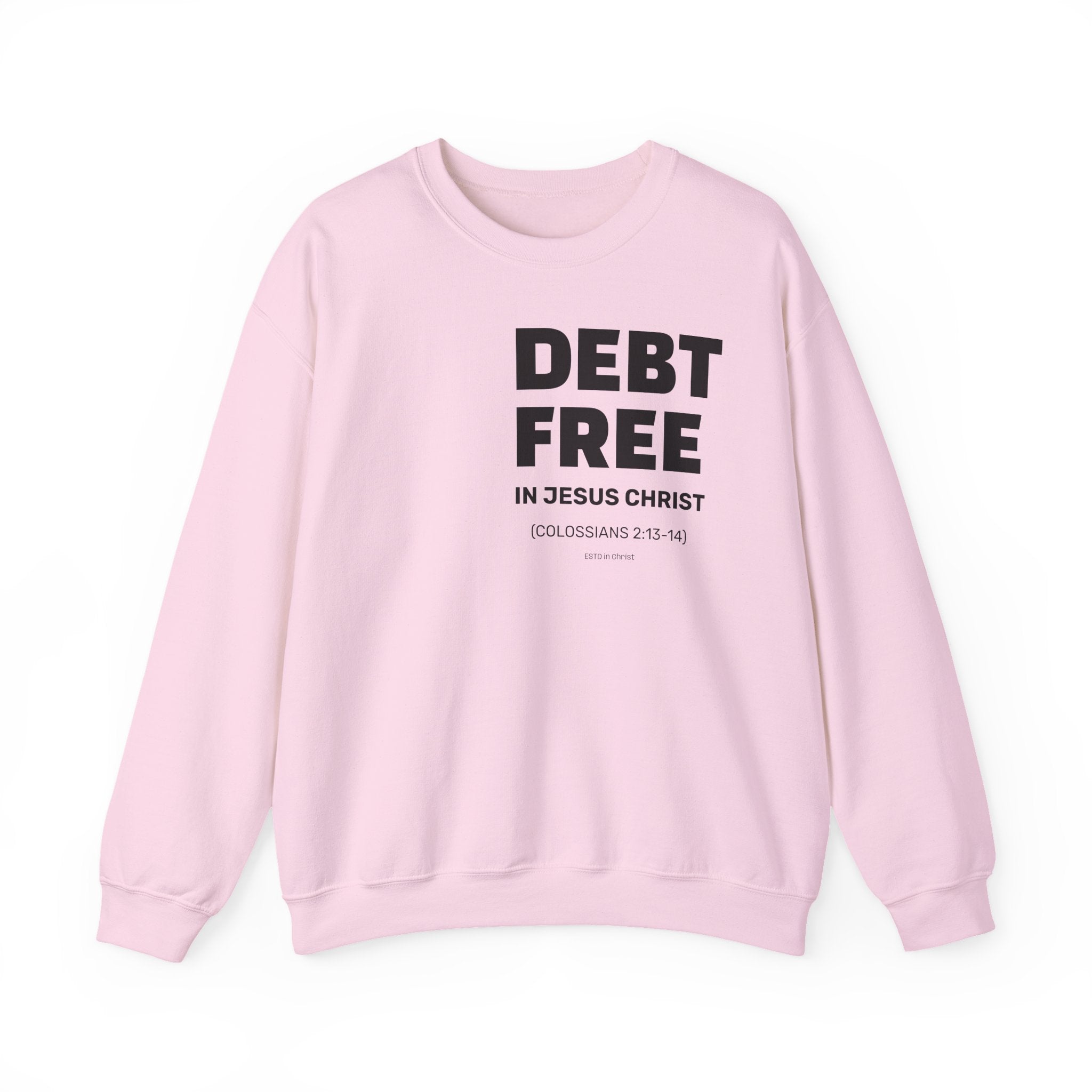 DEBT FREE in Jesus Christ (Colossians 2:13-14) Crewneck Sweatshirt