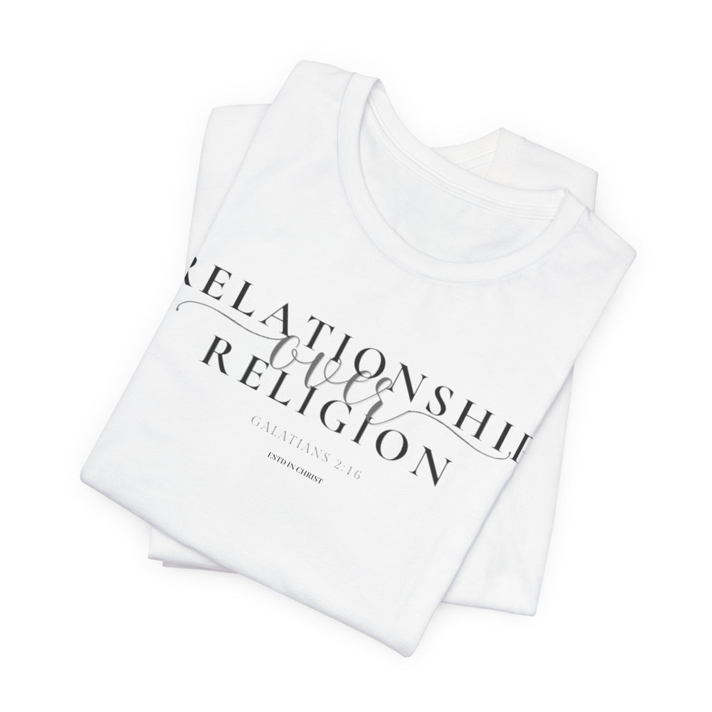 Relationship Over Religion (Galatians 2:16) T-shirt