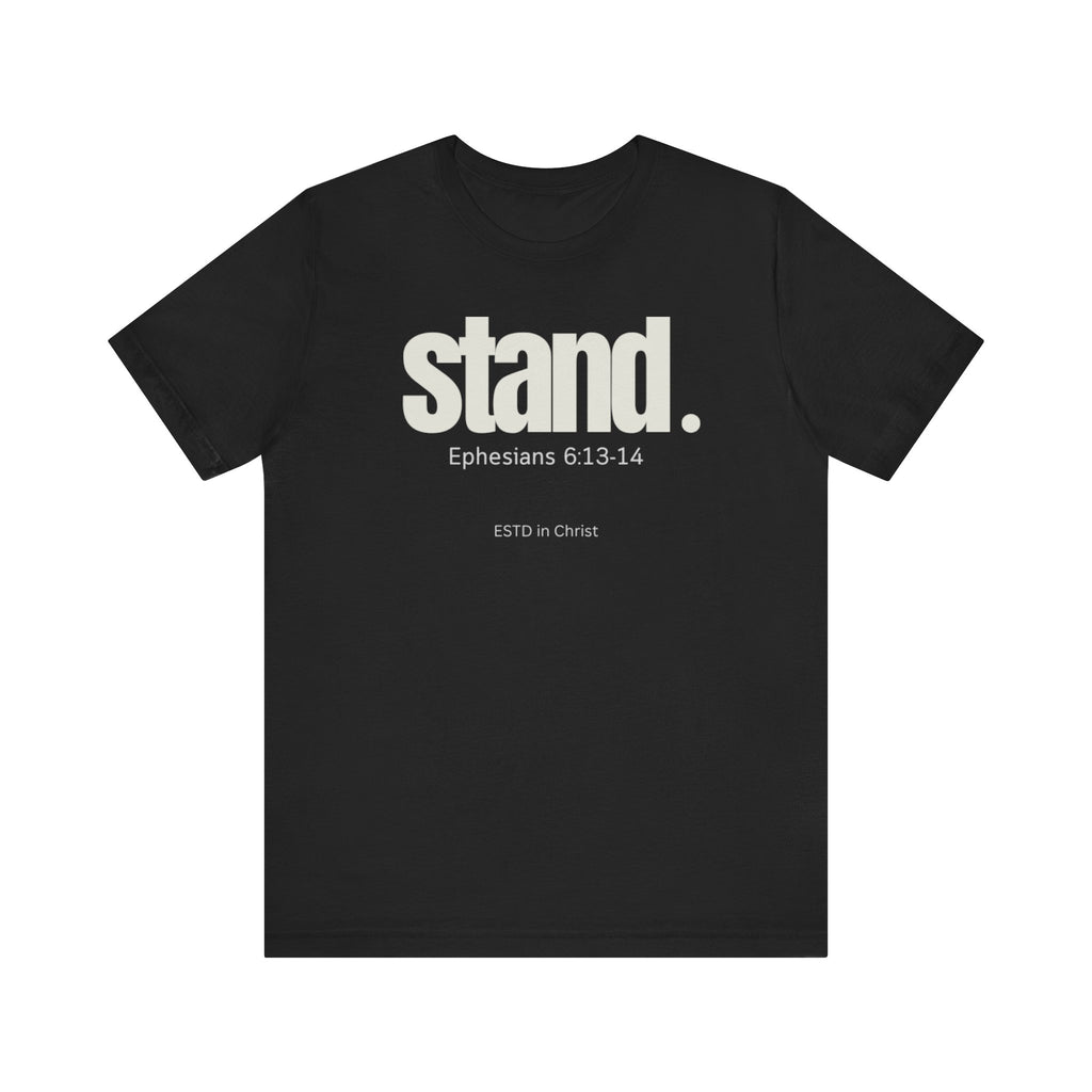 Stand (Ephesians 6:13-14) T-shirt