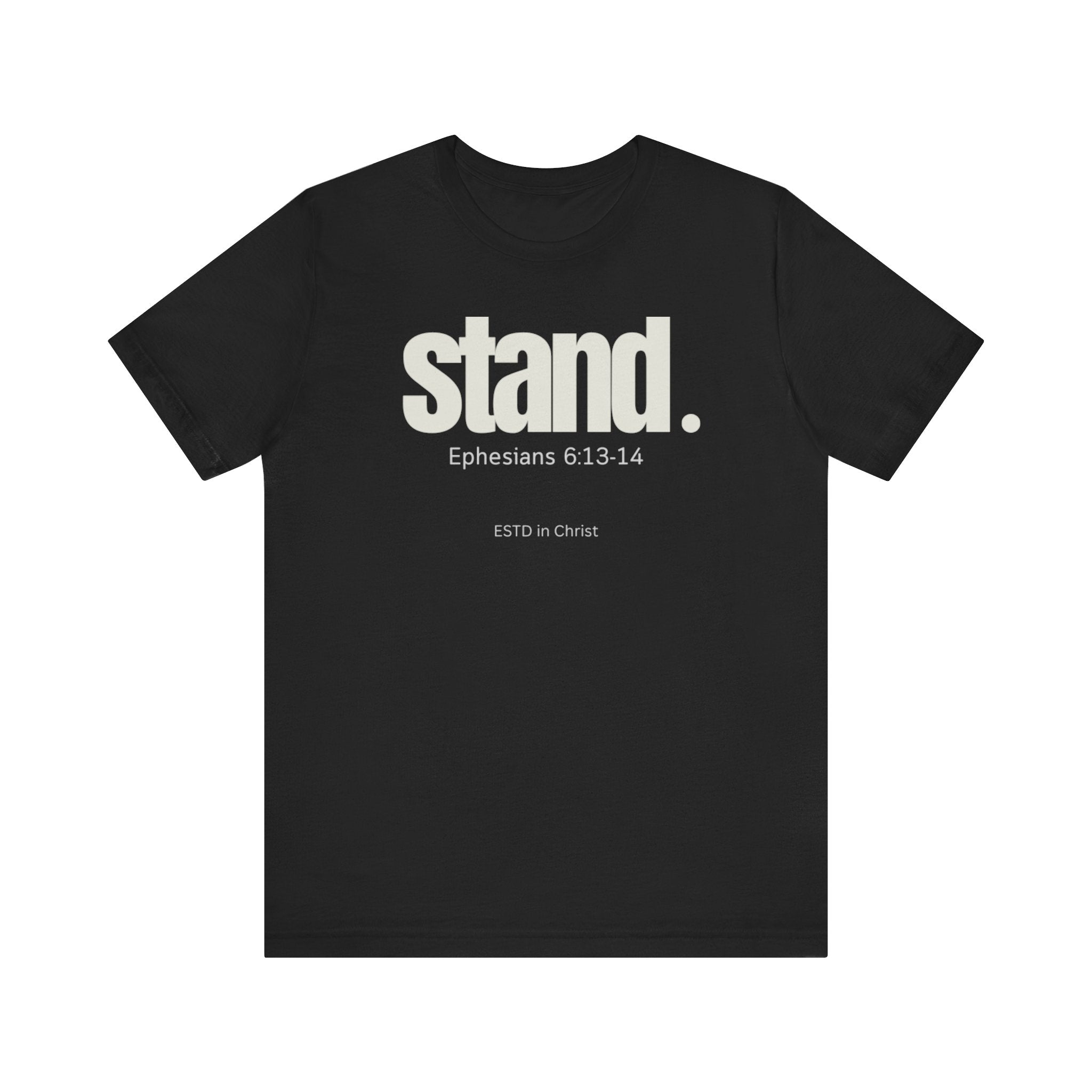 Stand (Ephesians 6:13-14) T-shirt