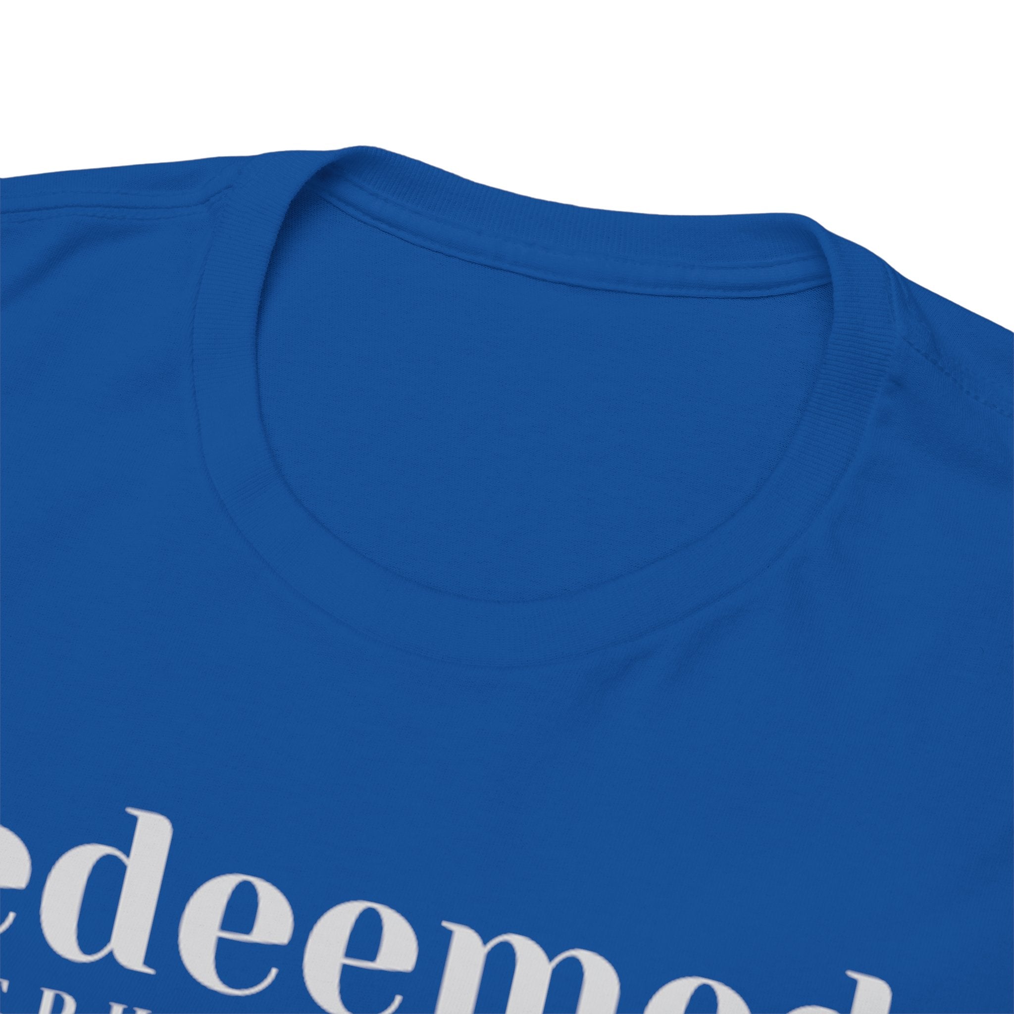 Redeemed (Ephesians 1:7) T-shirt