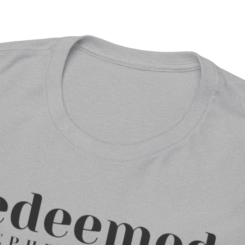 Redeemed (Ephesians 1:7) T-shirt