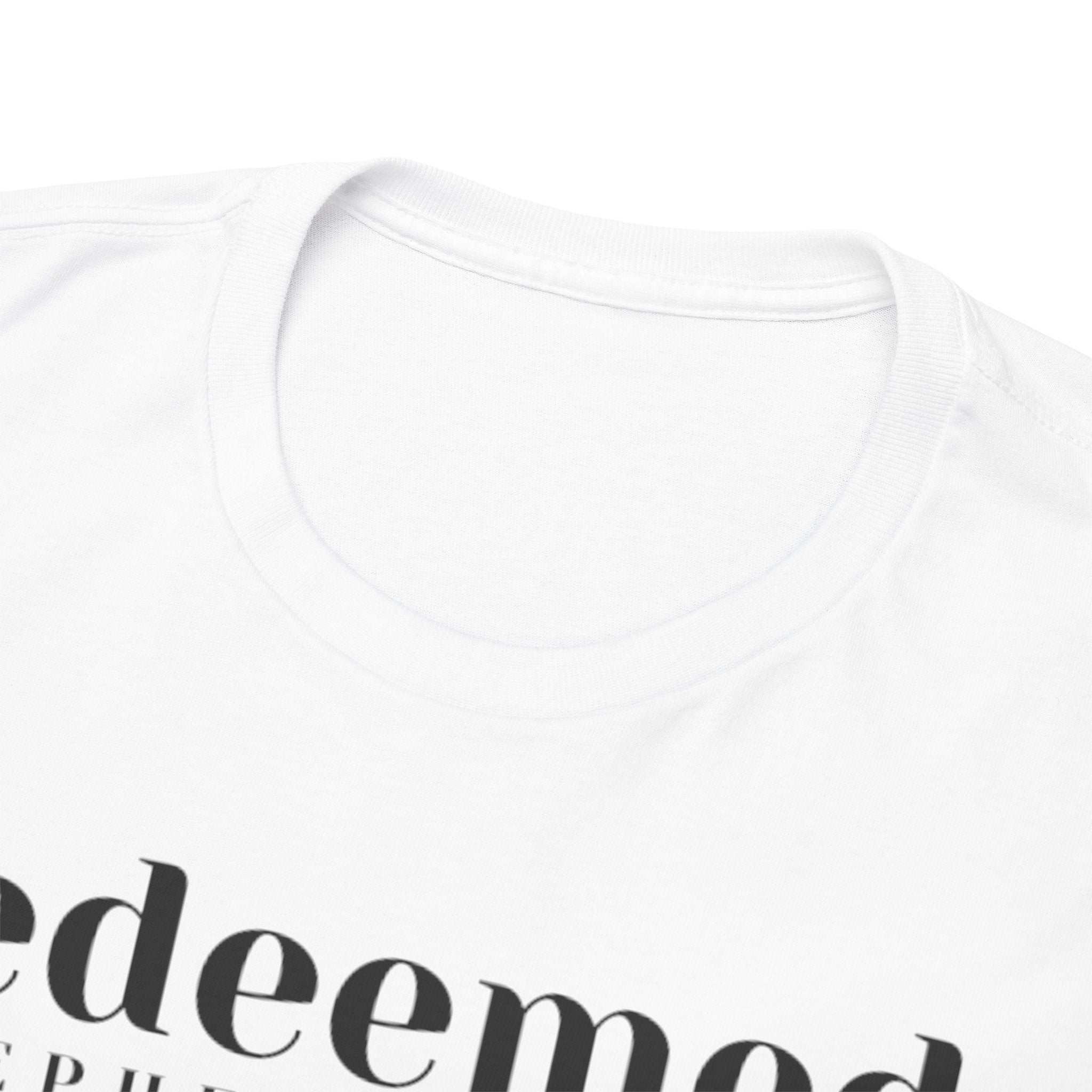 Redeemed (Ephesians 1:7) T-shirt