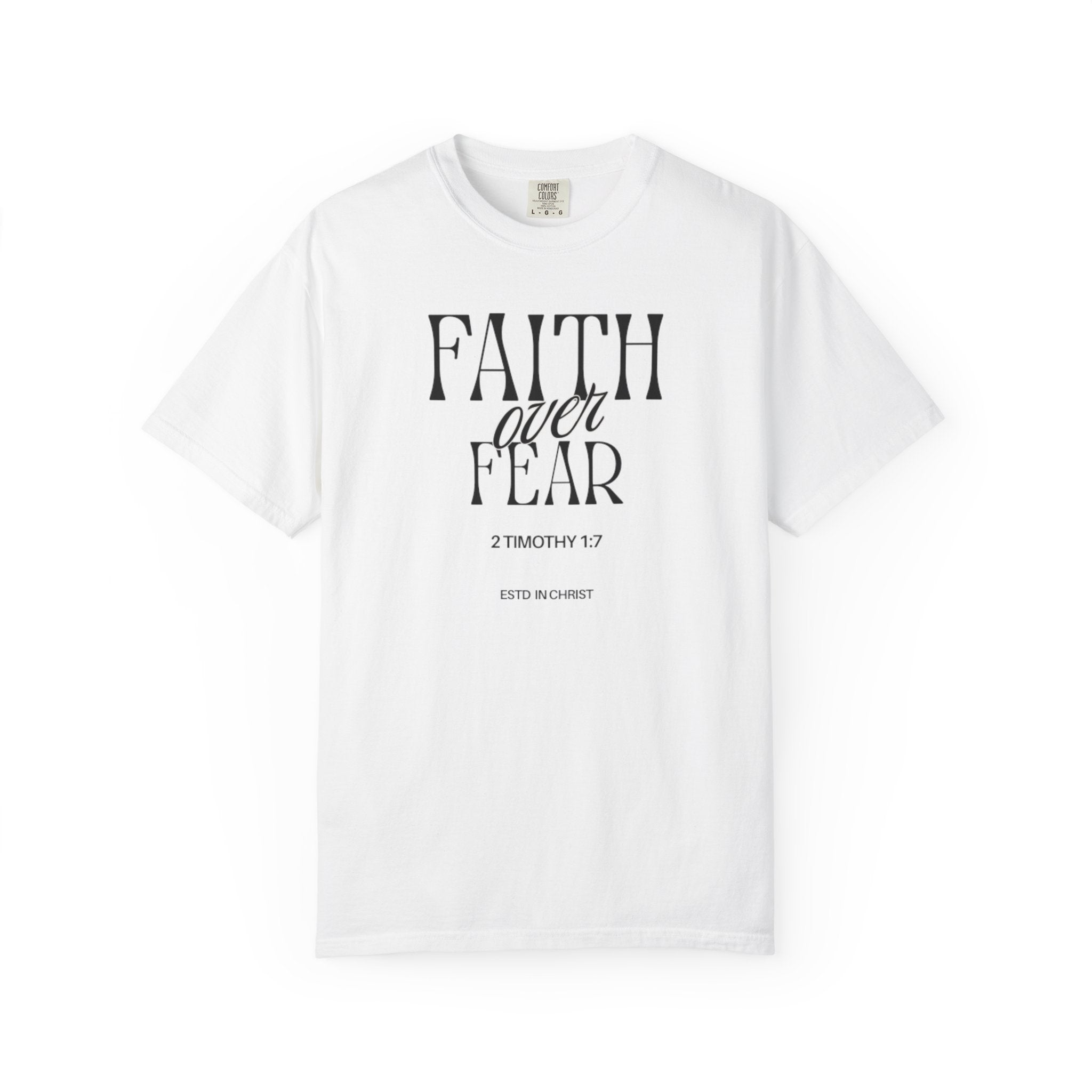 Faith Over Fear  (2 Timothy 1:7) T-shirt