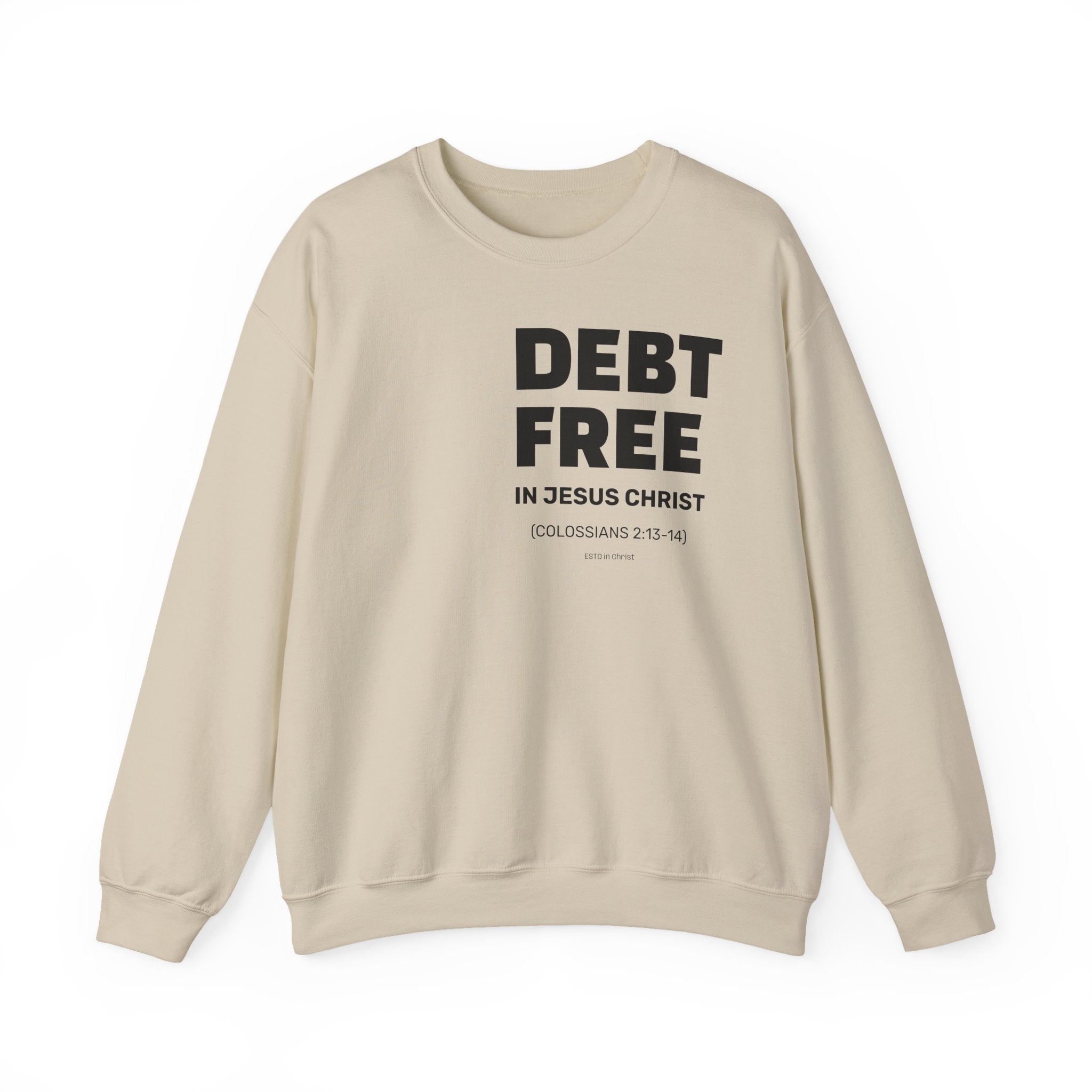 DEBT FREE in Jesus Christ (Colossians 2:13-14) Crewneck Sweatshirt