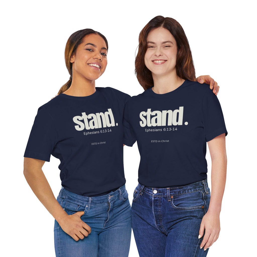 Stand (Ephesians 6:13-14) T-shirt