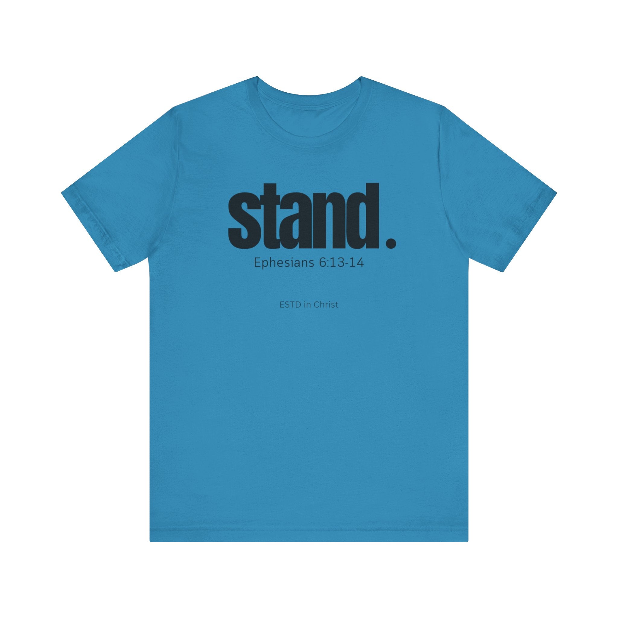 Stand (Ephesians 6:13-14) T-shirt